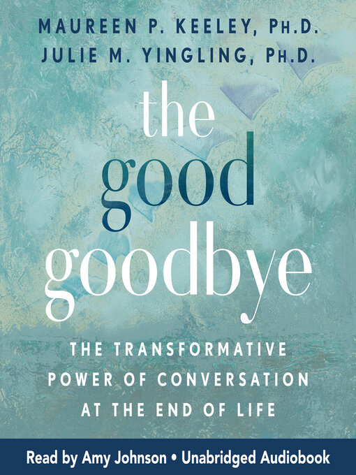 Title details for The Good Goodbye by Maureen P. Keeley, Ph.D. - Available